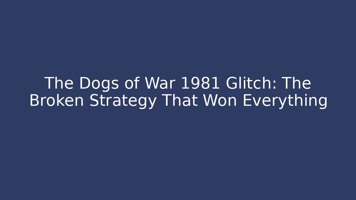 The Dogs of War 1981 Glitch: The Broken Strategy That Won Everything