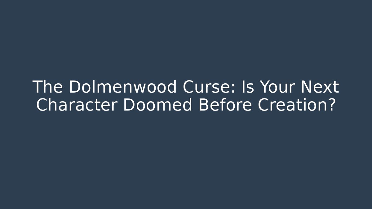 The Dolmenwood Curse: Is Your Next Character Doomed Before Creation?