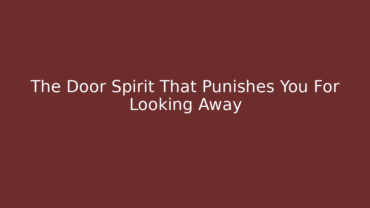 The Door Spirit That Punishes You For Looking Away