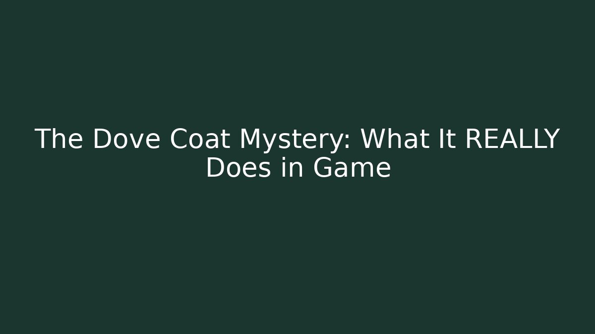 The Dove Coat Mystery: What It REALLY Does in Game