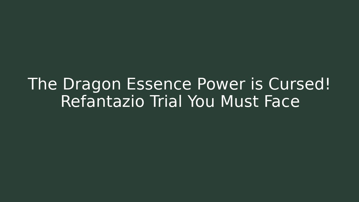 The Dragon Essence Power is Cursed! Refantazio Trial You Must Face