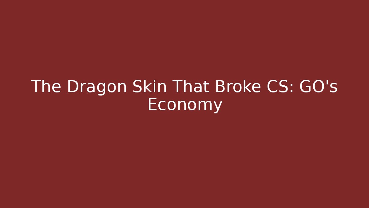 The Dragon Skin That Broke CS: GO's Economy