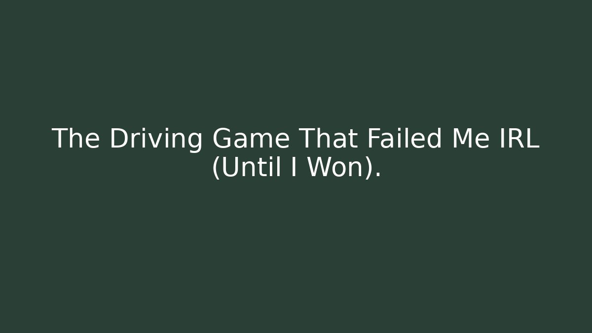 The Driving Game That Failed Me IRL (Until I Won). - Create More Assets