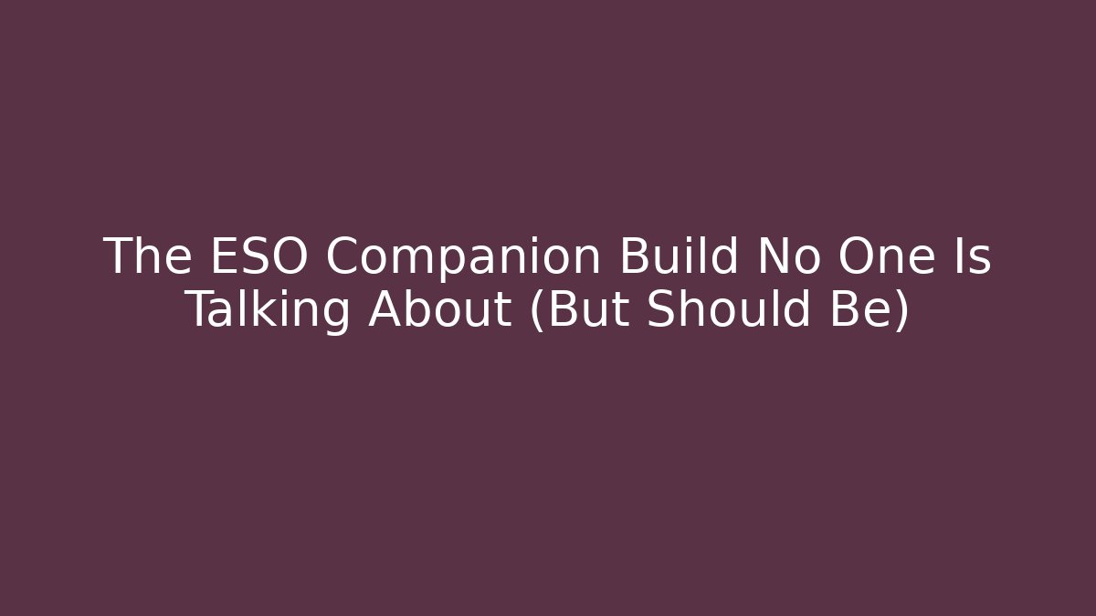 The ESO Companion Build No One Is Talking About (But Should Be) - Create More Assets