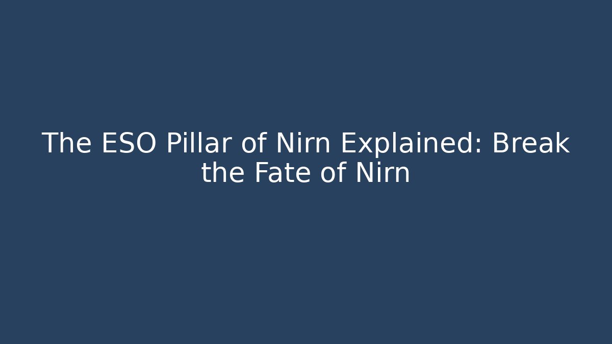 The ESO Pillar of Nirn Explained: Break the Fate of Nirn