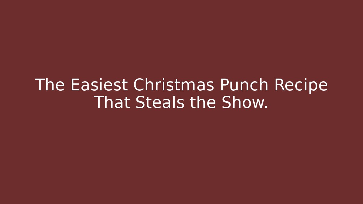 The Easiest Christmas Punch Recipe That Steals the Show.