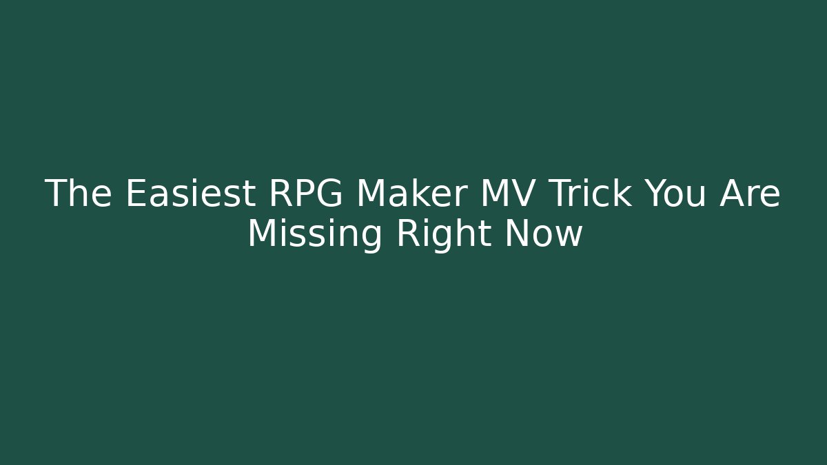 The Easiest RPG Maker MV Trick You Are Missing Right Now - Create More Assets