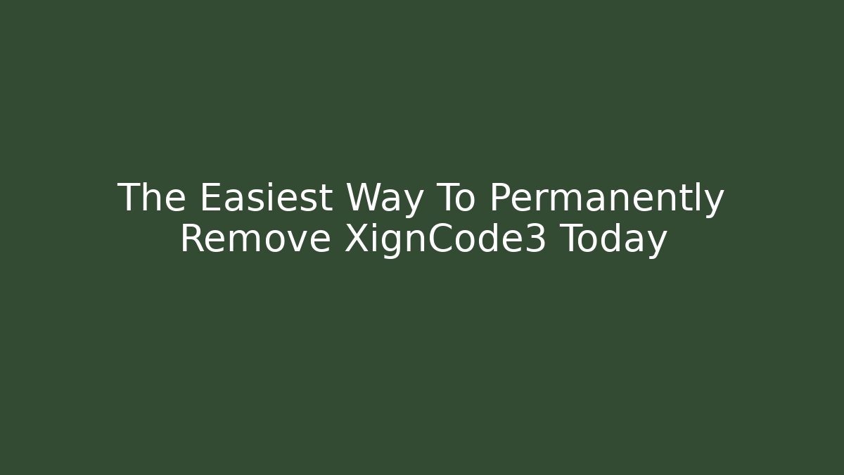 The Easiest Way To Permanently Remove XignCode3 Today