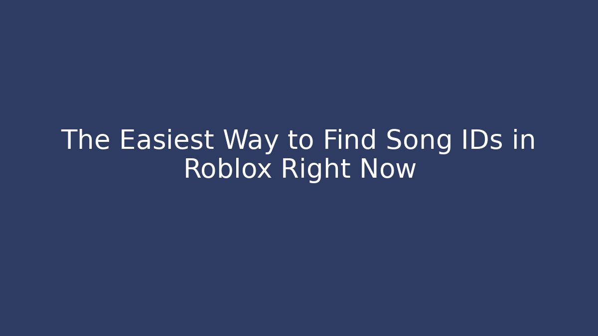 The Easiest Way to Find Song IDs in Roblox Right Now