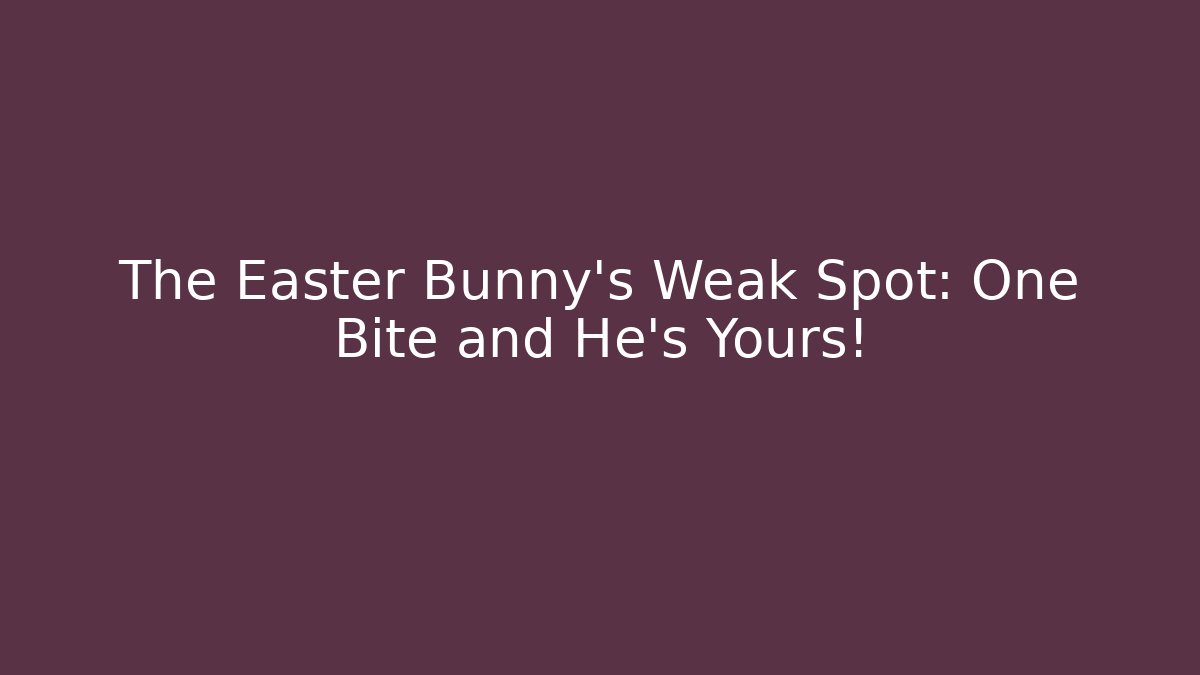 The Easter Bunny's Weak Spot: One Bite and He's Yours! - Create More Assets