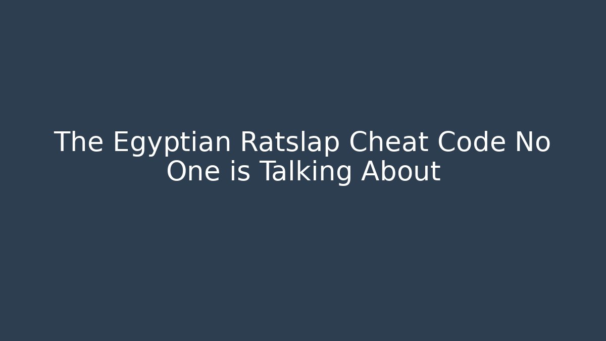 The Egyptian Ratslap Cheat Code No One is Talking About