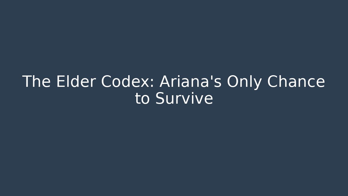 The Elder Codex: Ariana's Only Chance to Survive - Create More Assets