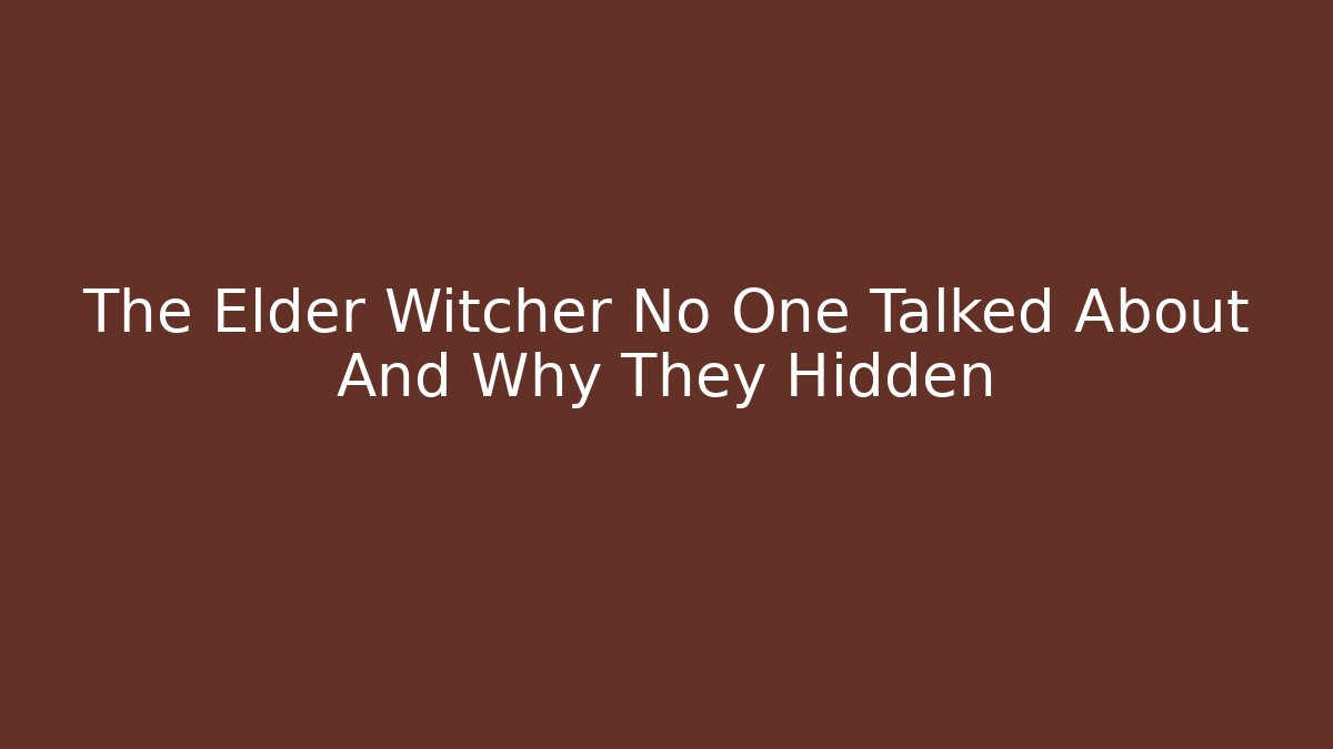 The Elder Witcher No One Talked About And Why They Hidden