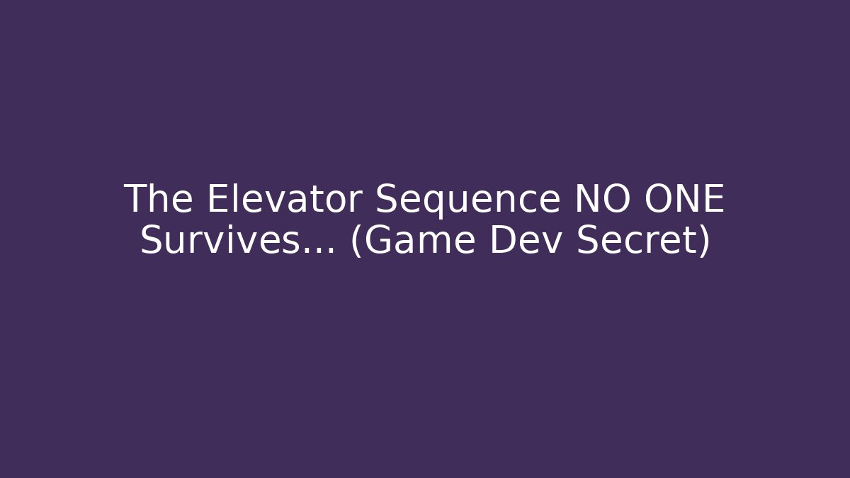 The Elevator Sequence NO ONE Survives... (Game Dev Secret) - Create More Assets