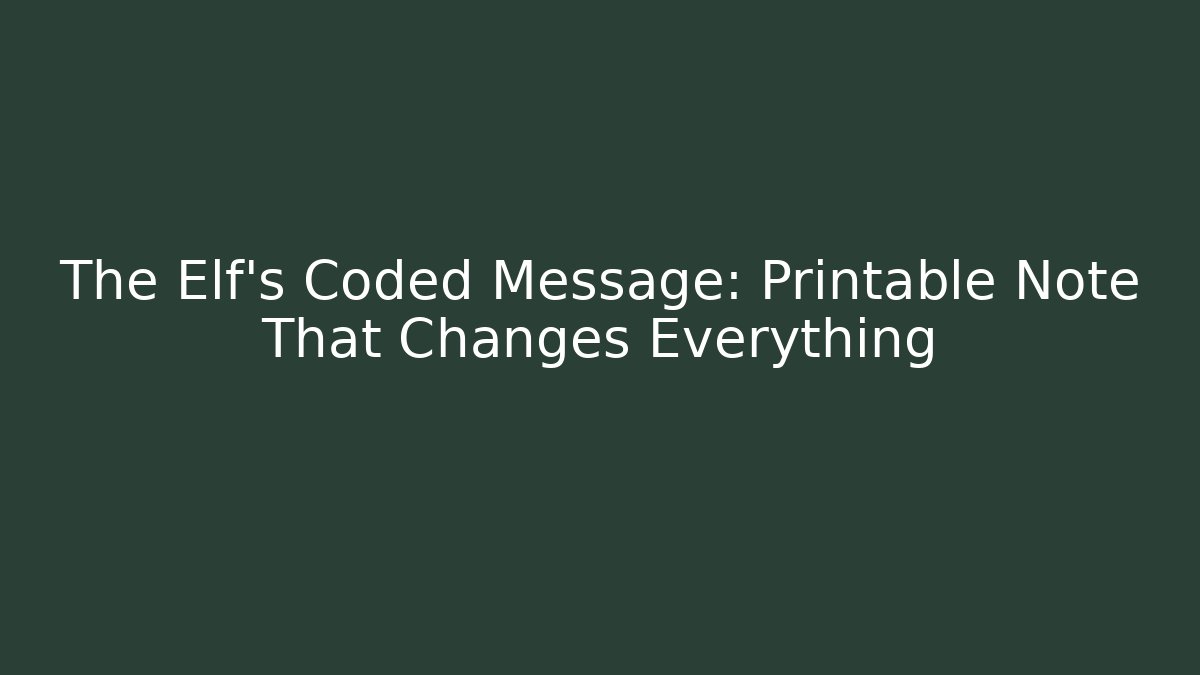 The Elf’s Coded Message: Printable Note That Changes Everything - Create More Assets
