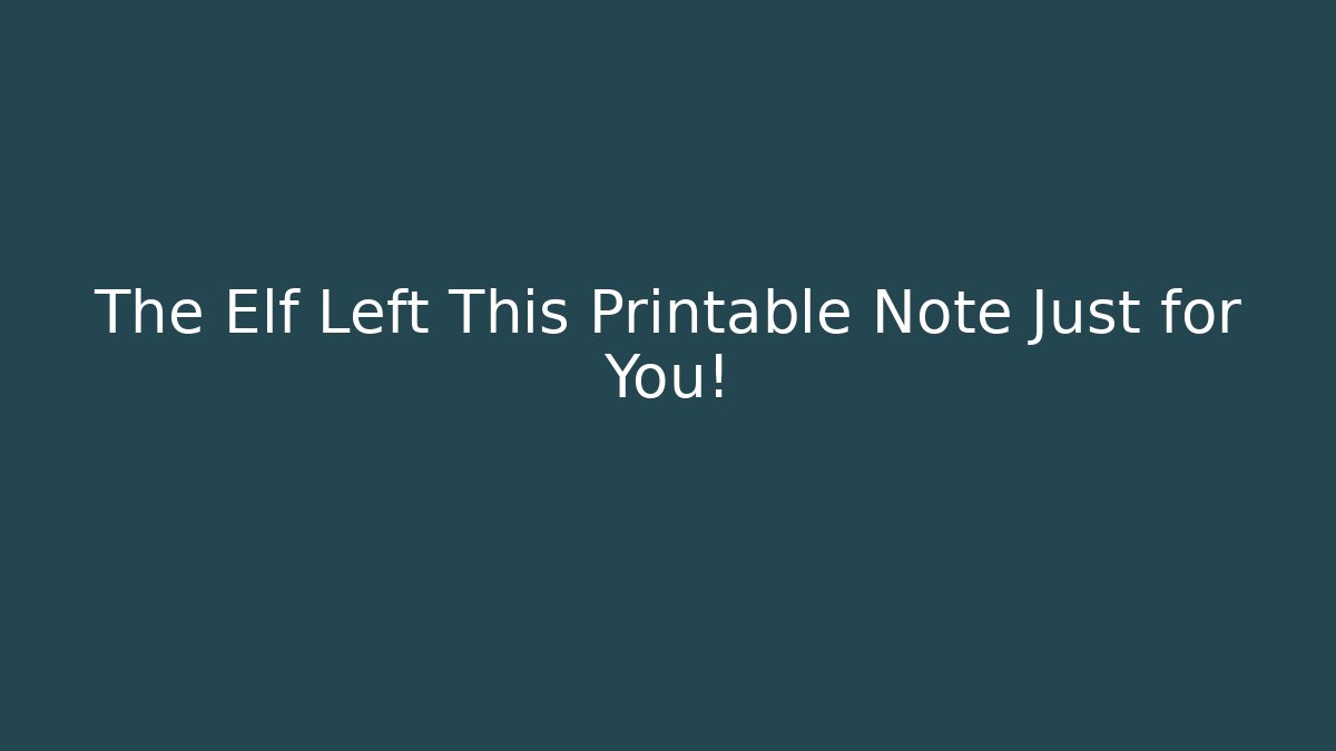 The Elf Left This Printable Note Just for You! - Create More Assets