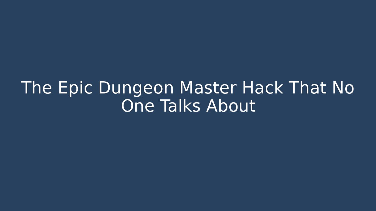 The Epic Dungeon Master Hack That No One Talks About - Create More Assets