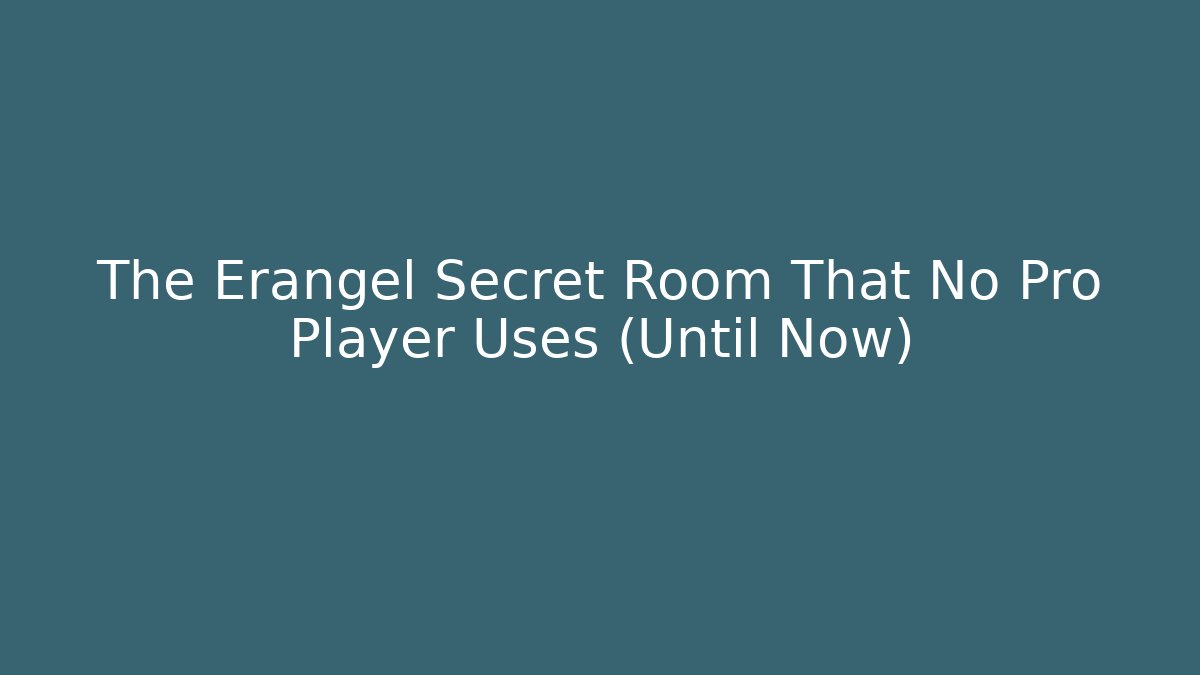 The Erangel Secret Room That No Pro Player Uses (Until Now)