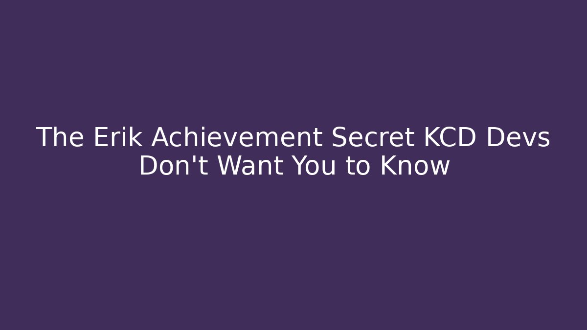 The Erik Achievement Secret KCD Devs Don't Want You to Know