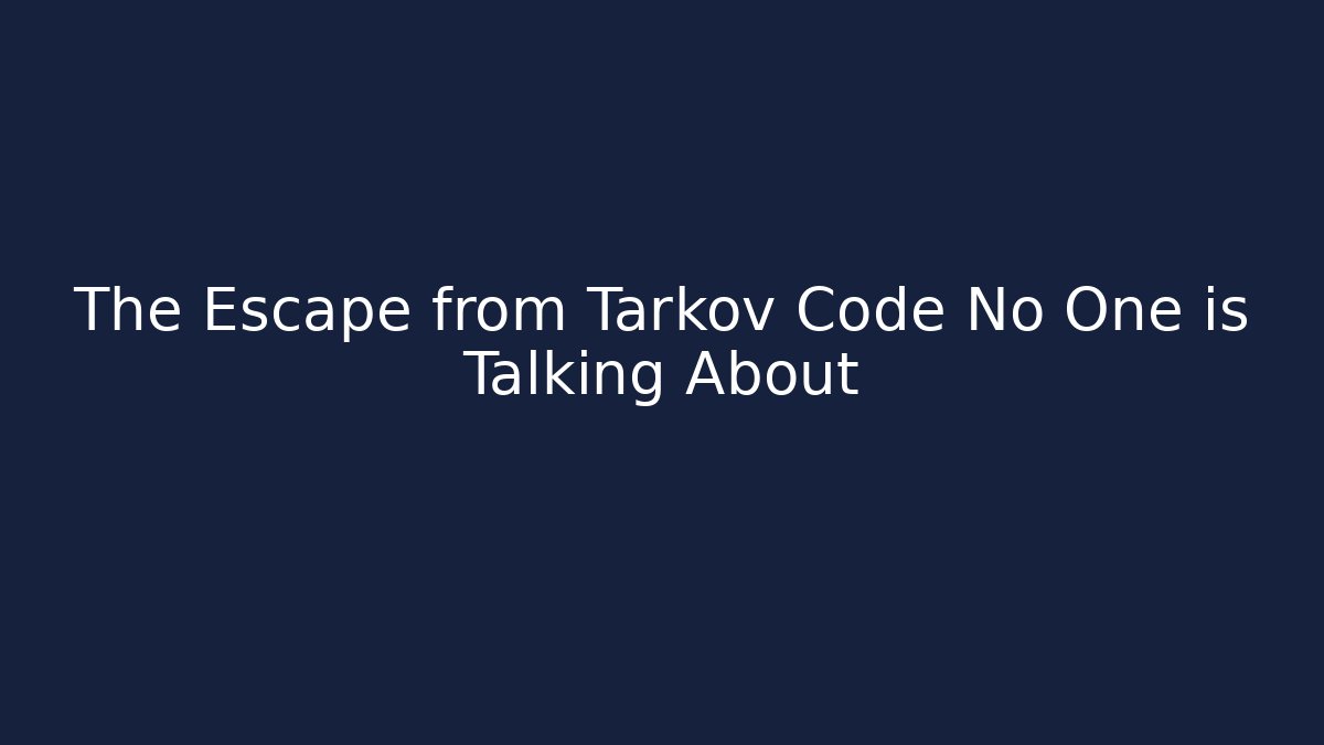 The Escape from Tarkov Code No One is Talking About
