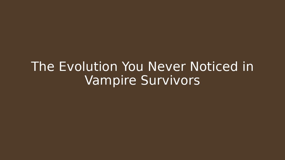 The Evolution You Never Noticed in Vampire Survivors - Create More Assets