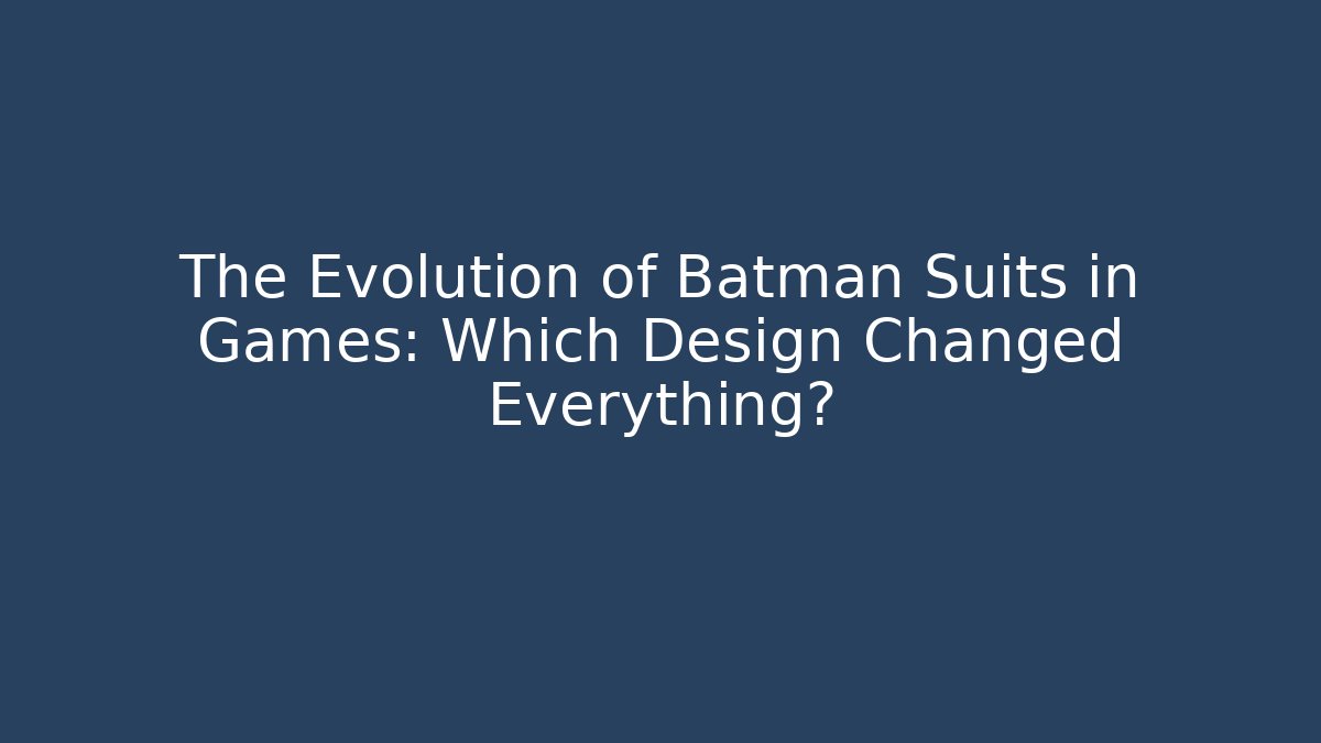 The Evolution of Batman Suits in Games: Which Design Changed Everything? - Create More Assets