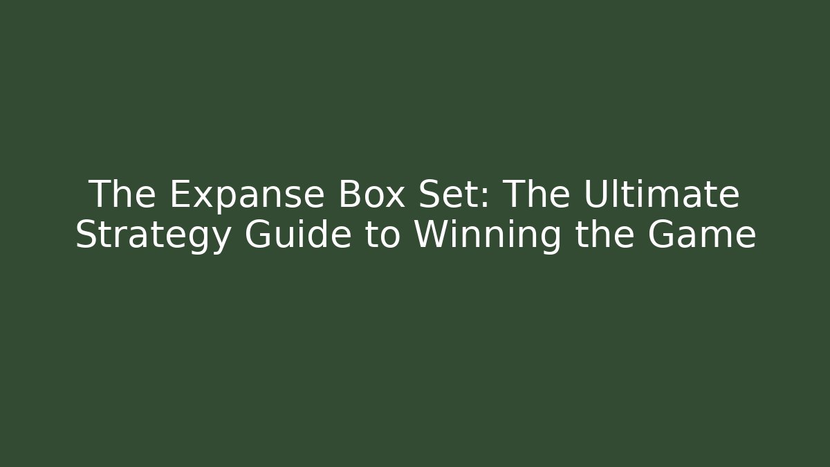 The Expanse Box Set: The Ultimate Strategy Guide to Winning the Game
