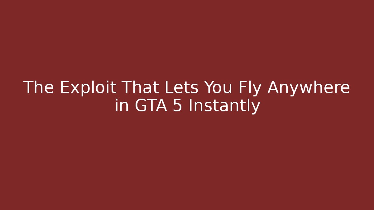 The Exploit That Lets You Fly Anywhere in GTA 5 Instantly - Create More Assets