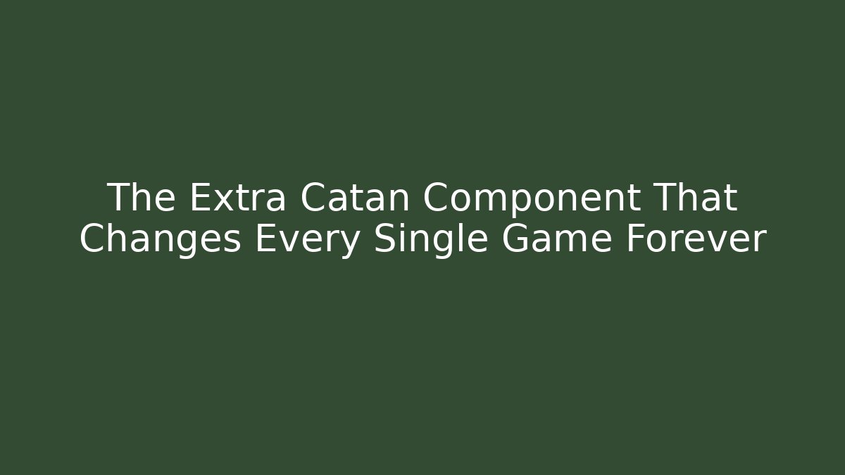 The Extra Catan Component That Changes Every Single Game Forever