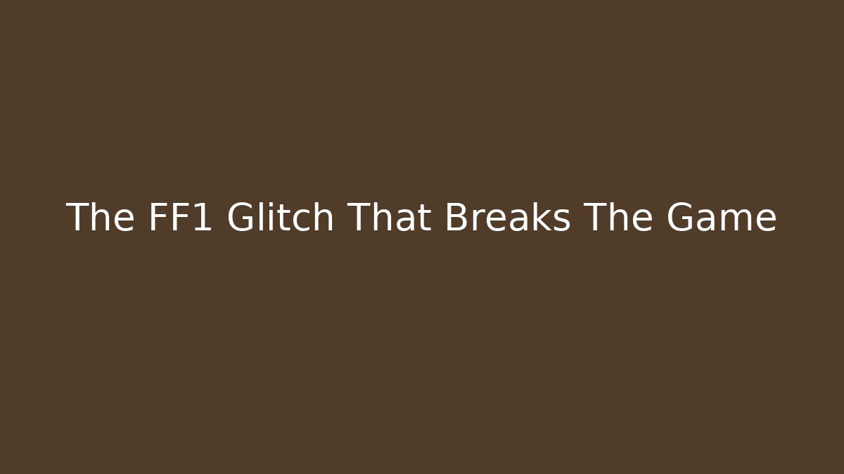 The FF1 Glitch That Breaks The Game - Create More Assets