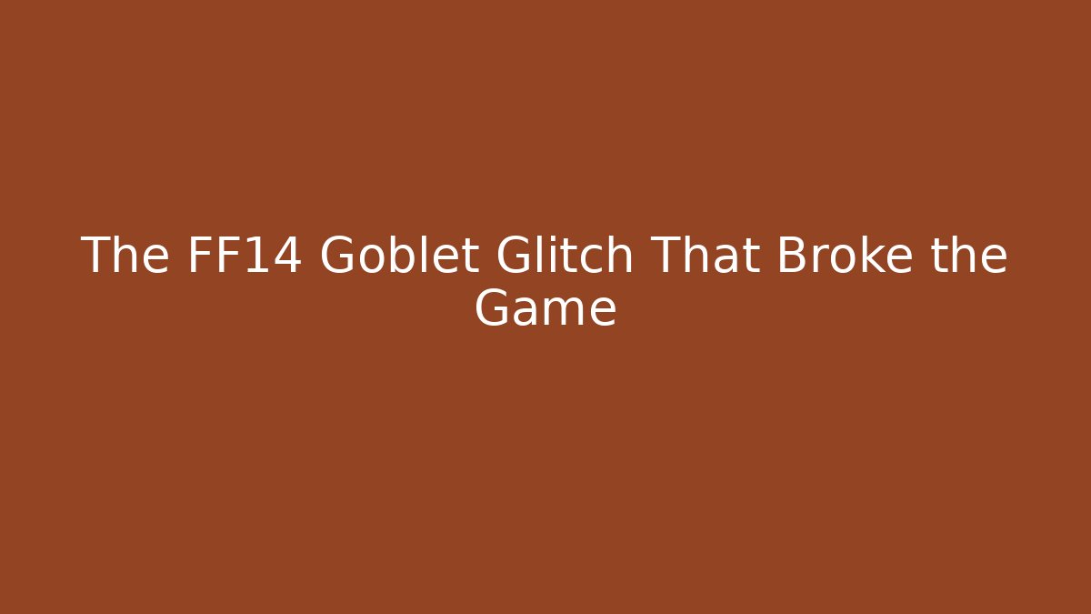 The FF14 Goblet Glitch That Broke the Game