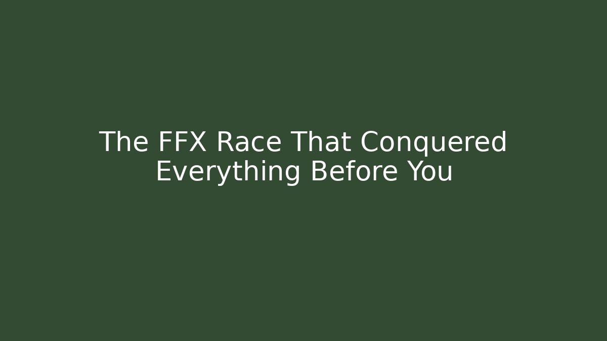 The FFX Race That Conquered Everything Before You