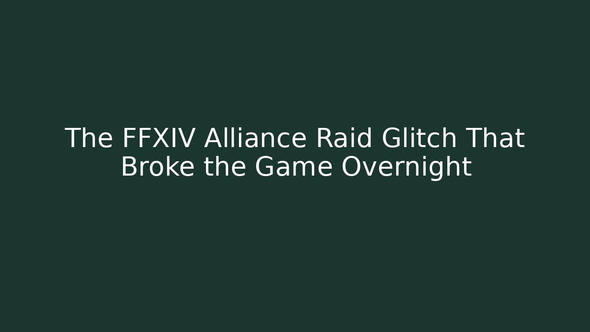 The FFXIV Alliance Raid Glitch That Broke the Game Overnight