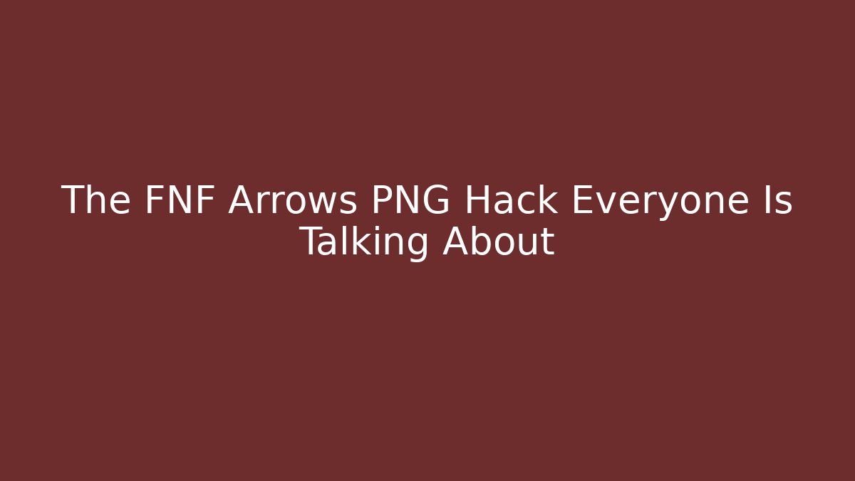 The FNF Arrows PNG Hack Everyone Is Talking About