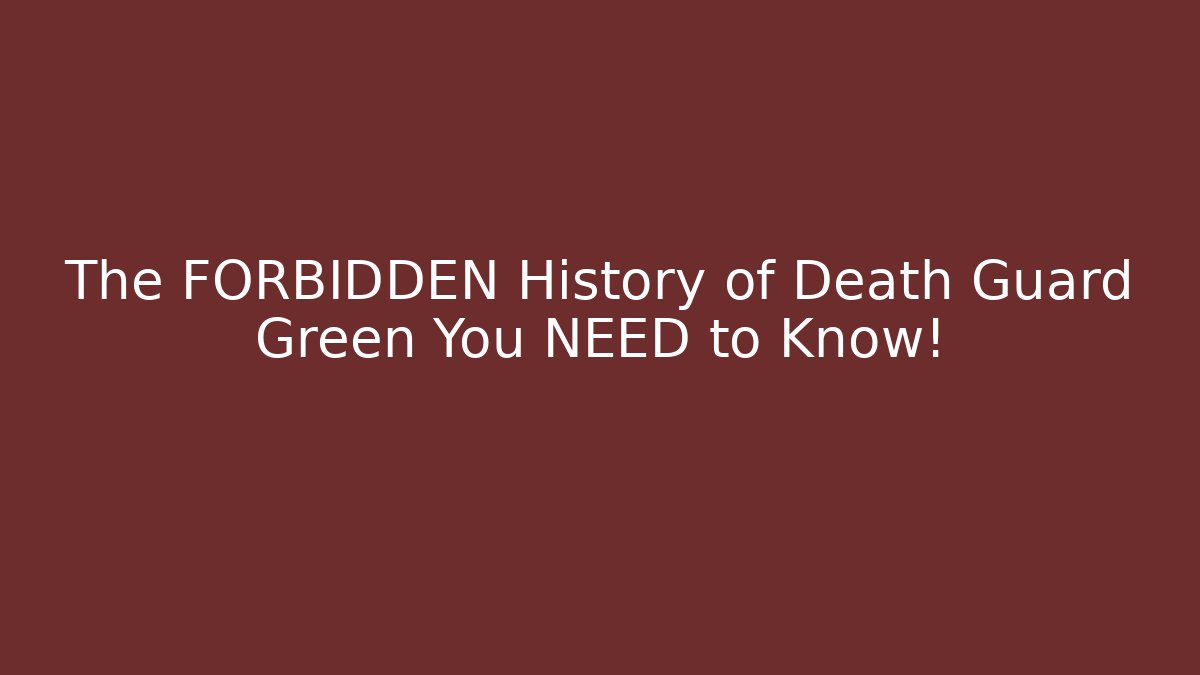 The FORBIDDEN History of Death Guard Green You NEED to Know!