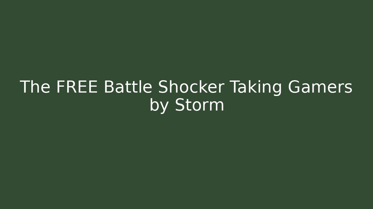 The FREE Battle Shocker Taking Gamers by Storm