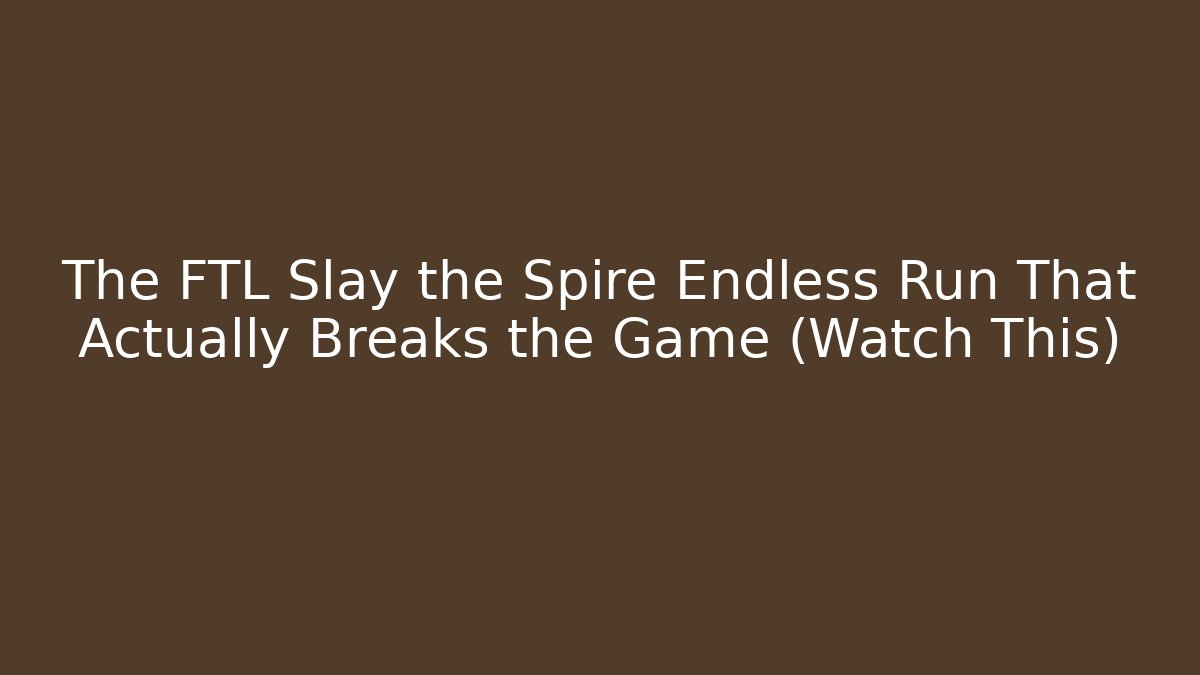 The FTL Slay the Spire Endless Run That Actually Breaks the Game (Watch This)