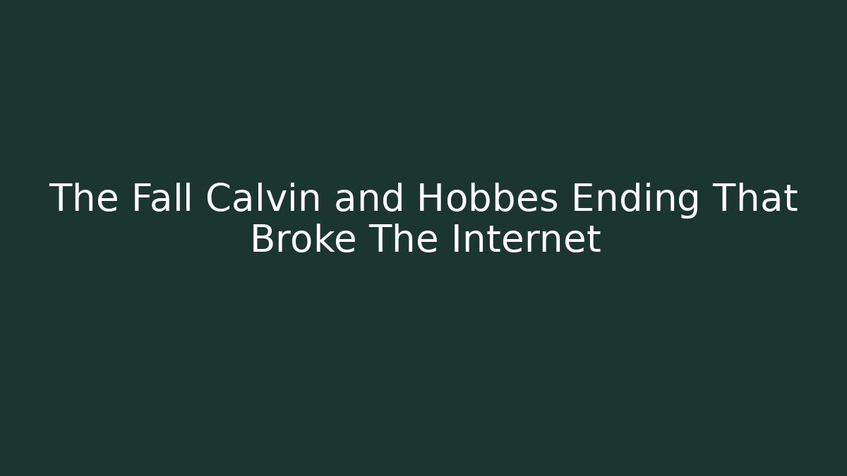 The Fall Calvin and Hobbes Ending That Broke The Internet