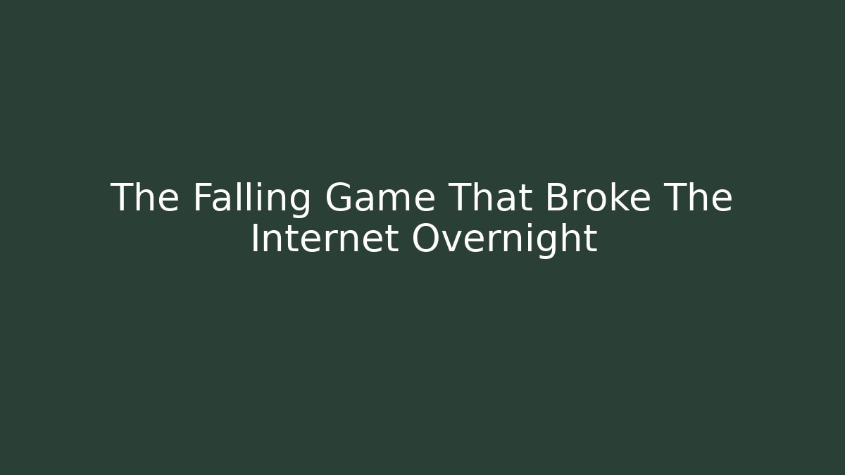 The Falling Game That Broke The Internet Overnight