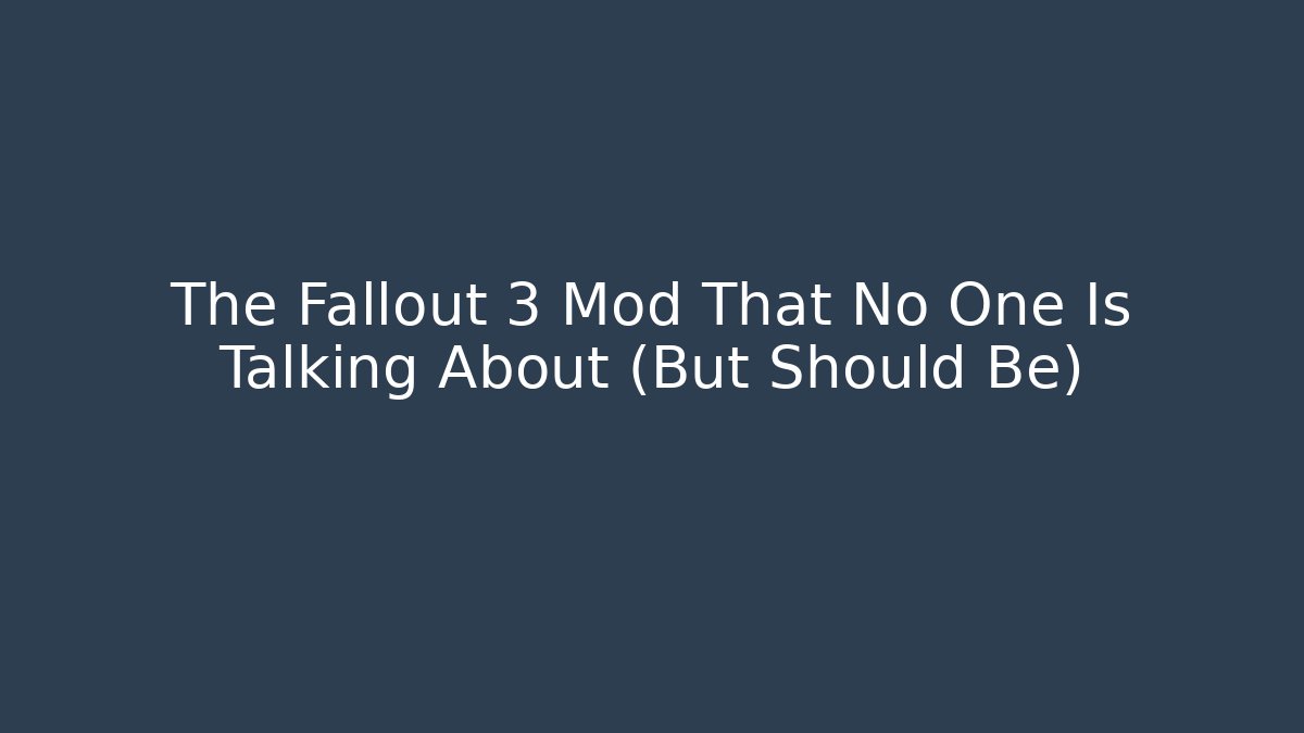 The Fallout 3 Mod That No One Is Talking About (But Should Be)