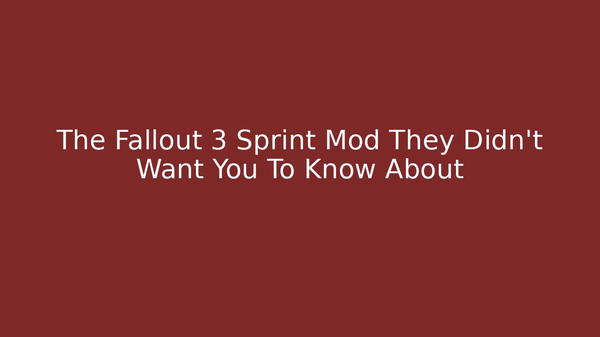 The Fallout 3 Sprint Mod They Didn’t Want You To Know About