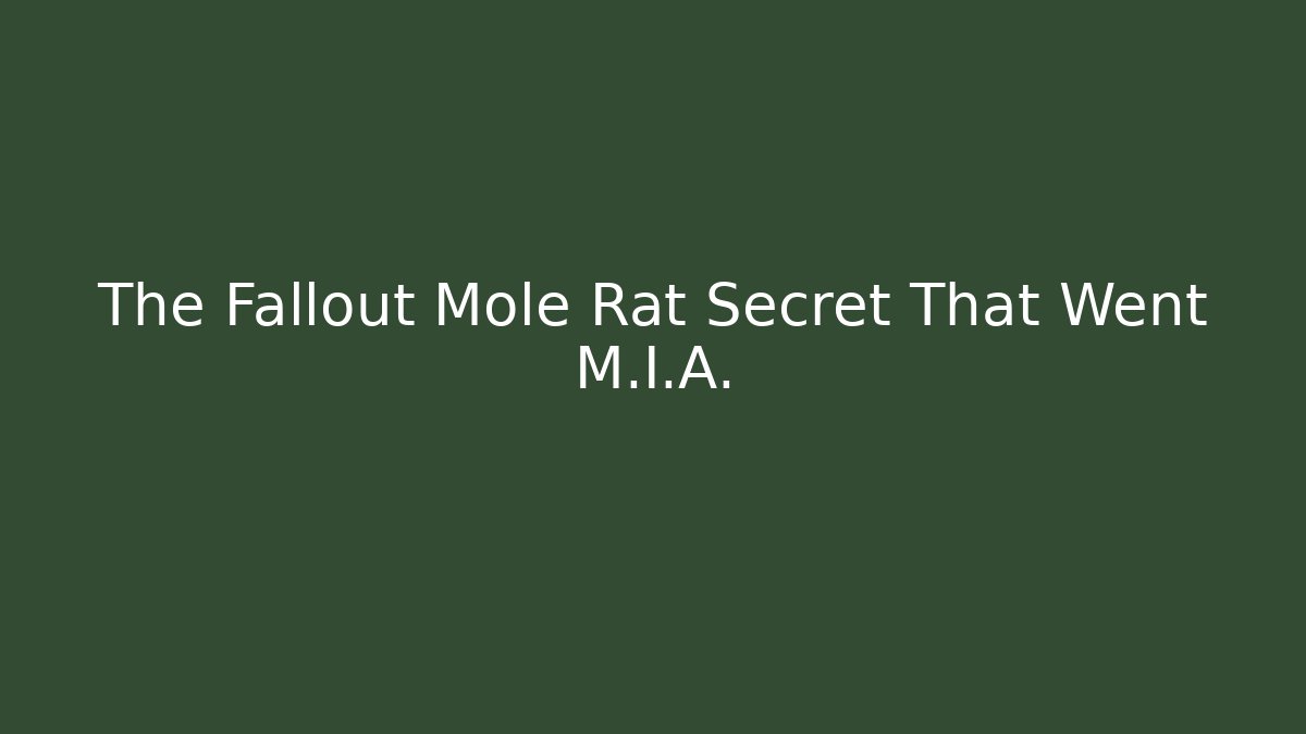 The Fallout Mole Rat Secret That Went M.I.A.