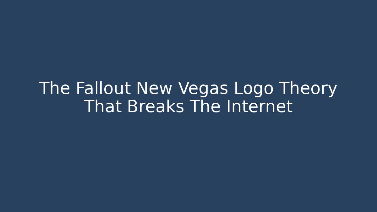The Fallout New Vegas Logo Theory That Breaks The Internet