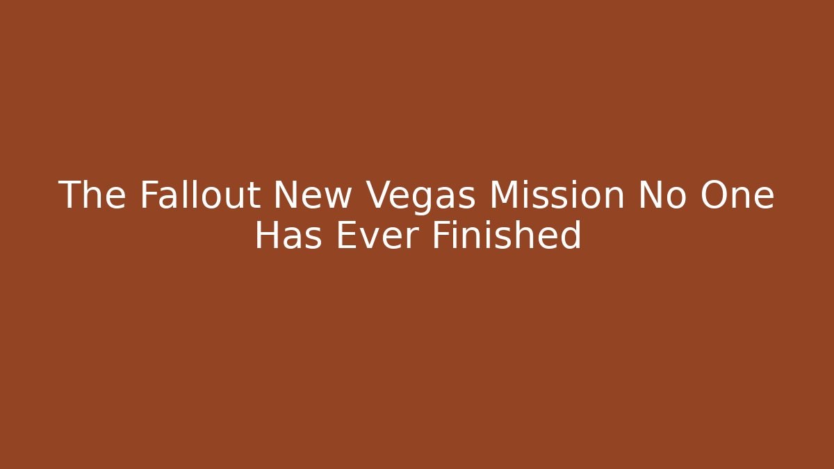 The Fallout New Vegas Mission No One Has Ever Finished