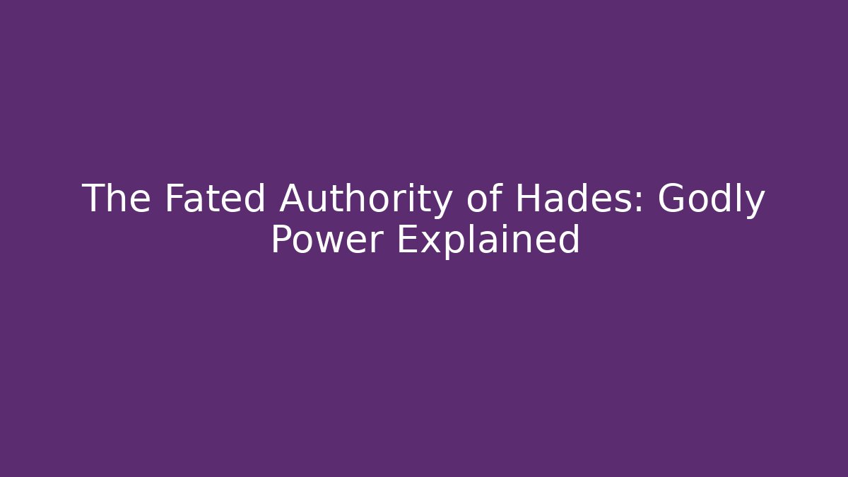 The Fated Authority of Hades: Godly Power Explained