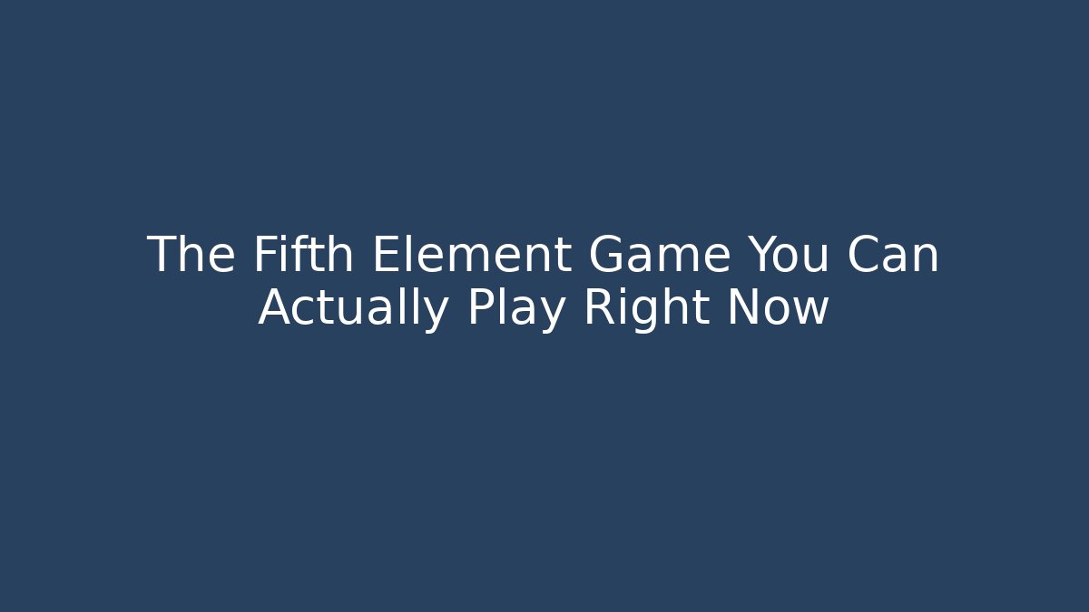 The Fifth Element Game You Can Actually Play Right Now