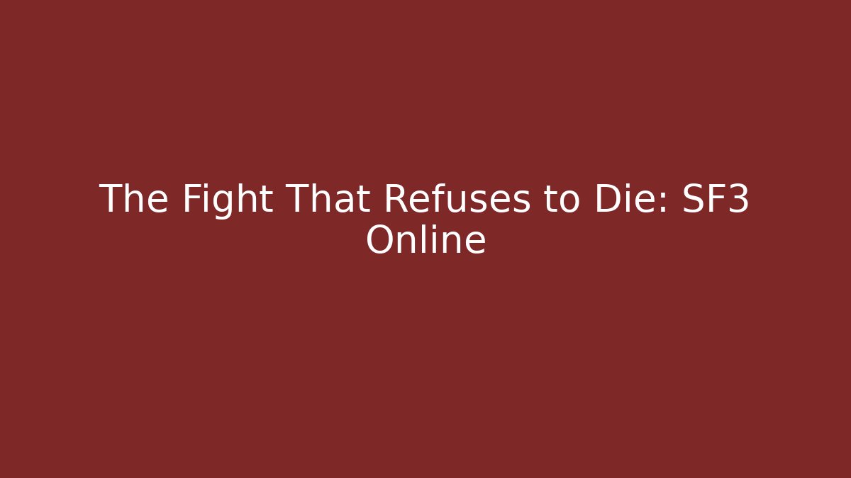 The Fight That Refuses to Die: SF3 Online