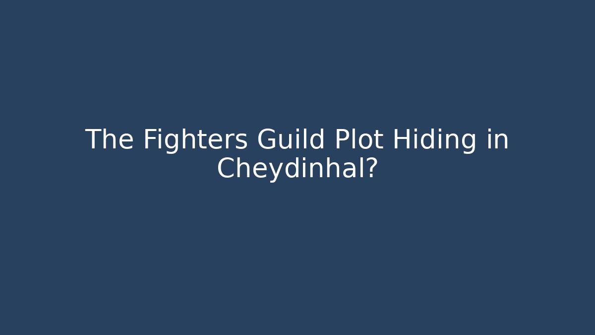 The Fighters Guild Plot Hiding in Cheydinhal? - Create More Assets