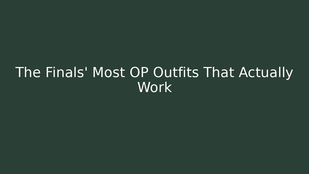 The Finals' Most OP Outfits That Actually Work - Create More Assets