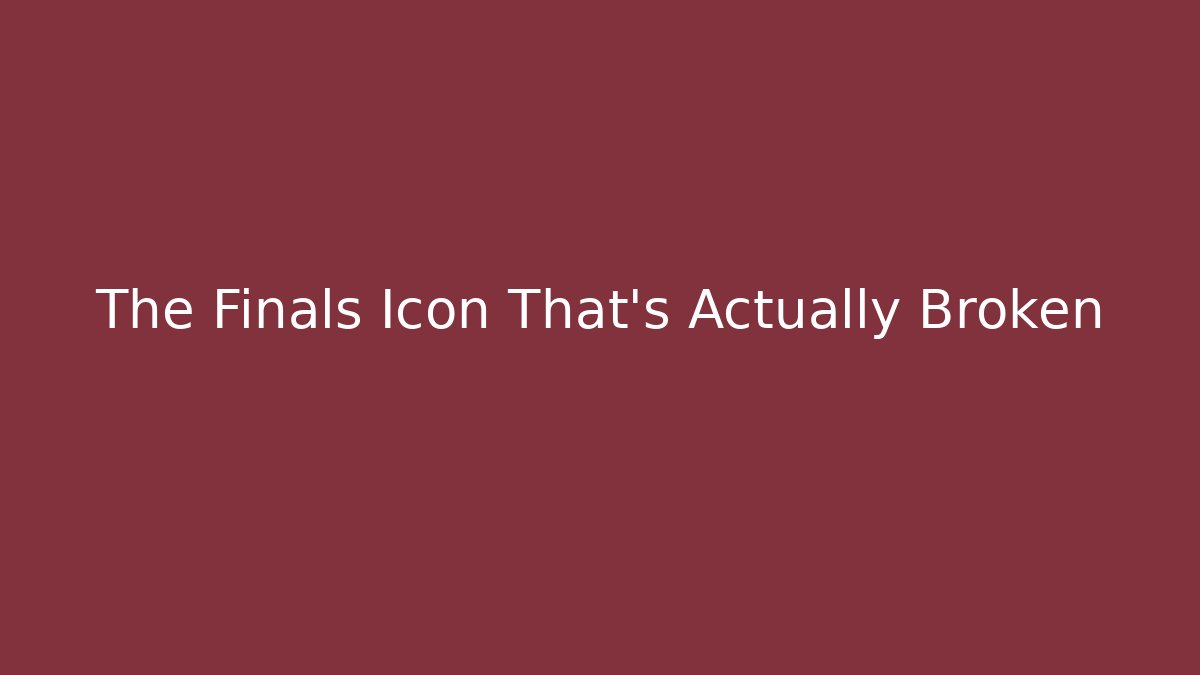 The Finals Icon That's Actually Broken